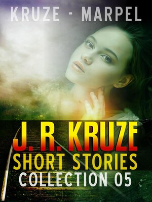 cover image of J. R. Kruze Short Stories Collection 05